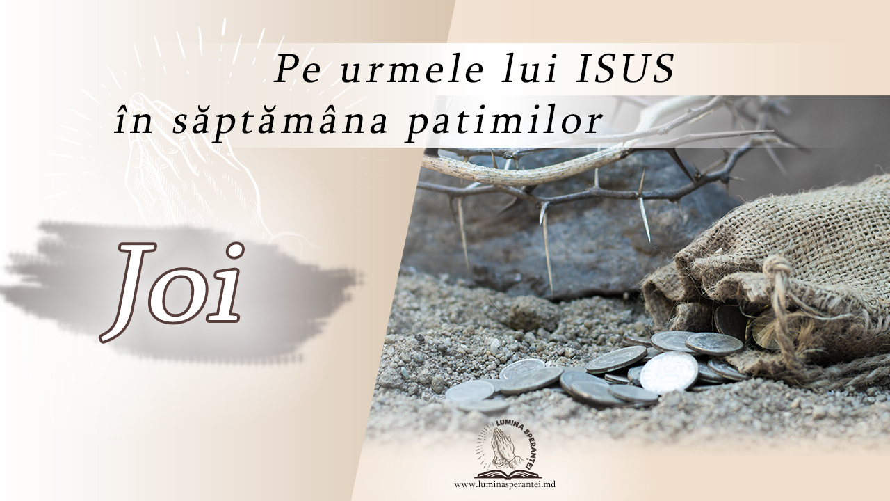 Pe urmele lui Isus în săptămâna patimilor